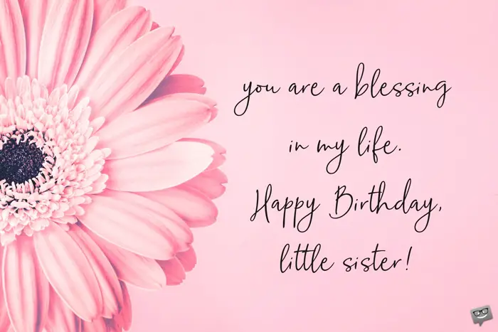 Happy Birthday Greetings To My Sister Happy Birthday, Little Sister! | 33 Wishes For Her