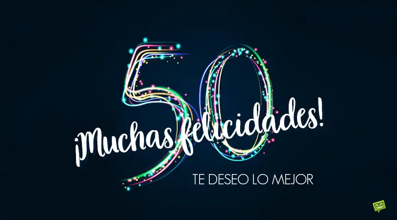 ¡Felices 50! | Deseos para celebrar medio siglo de vida.