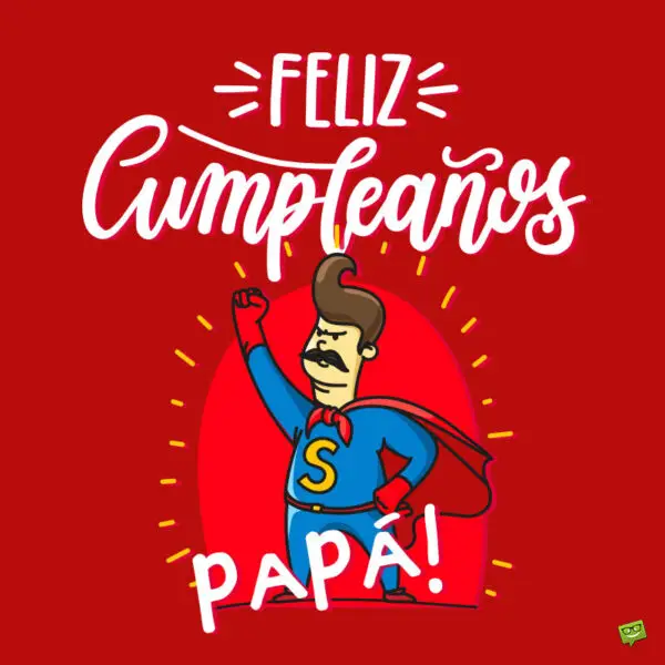 ¡feliz Cumpleaños Papá 48 Deseos Para Tu Padre