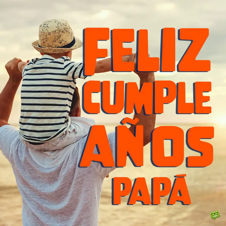 ¡feliz Cumpleaños Papá 48 Deseos Para Tu Padre 