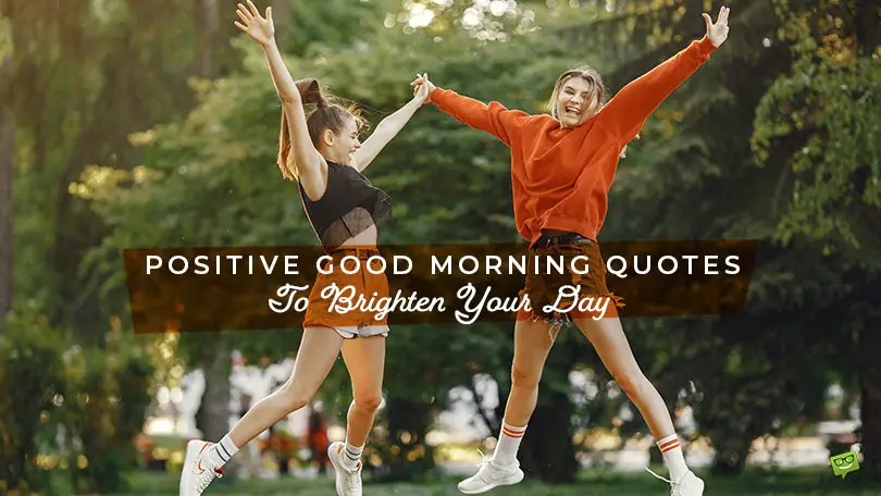Wake Up and Be Great! 70 Positive Good Morning Quotes To…
