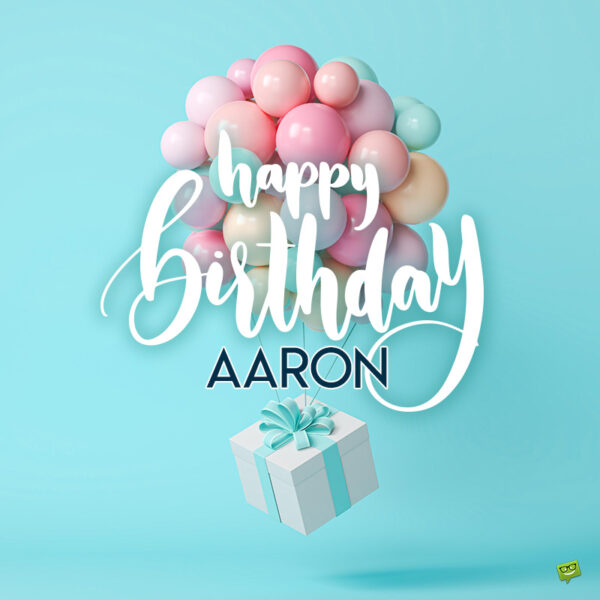 Happy Birthday, Aaron! | Wishes, Images and Memes for Him