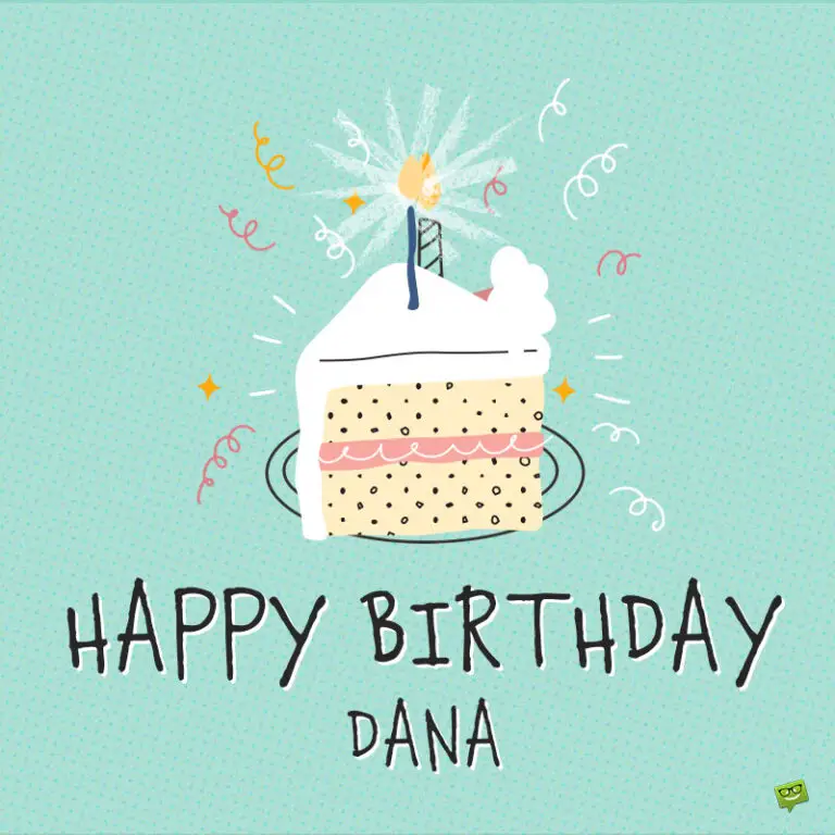 Happy Birthday, Dana – Images and Wishes to Share with Her