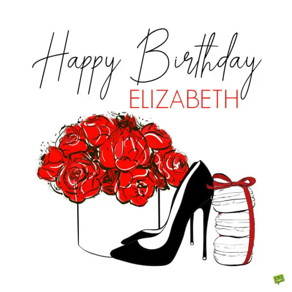 Happy Birthday Elizabeth! Images and Wishes to Share