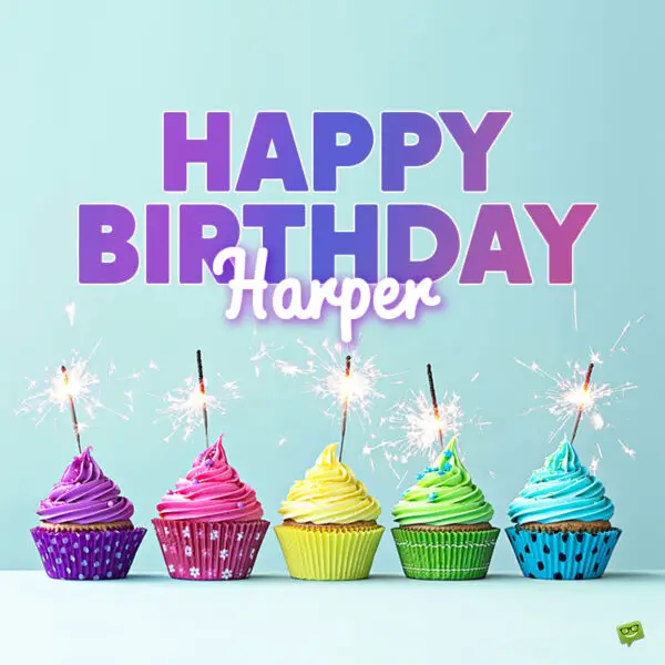 Happy Birthday Harper! - Images and Wishes to Share with Her