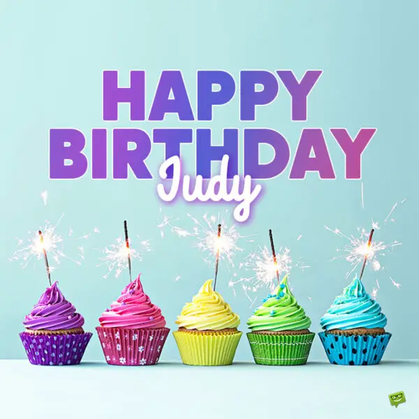 Happy Birthday Judy! - Images and Wishes to Share with Her