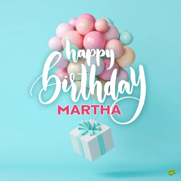 Happy Birthday Martha Images And Wishes To Share With Her