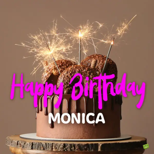 Happy Birthday Monica! - Images and Wishes to Share with Her