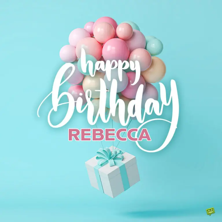 Happy Birthday, Rebecca – Images and Wishes to Share with Her