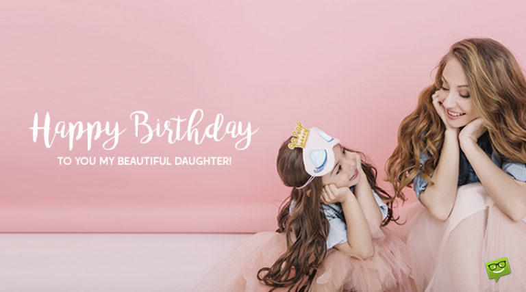 Happy Birthday, Daughter! | Wishes for Girls of All Ages