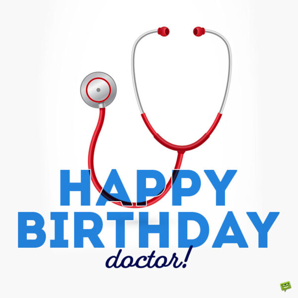 25 Heartfelt Birthday Wishes for Doctors