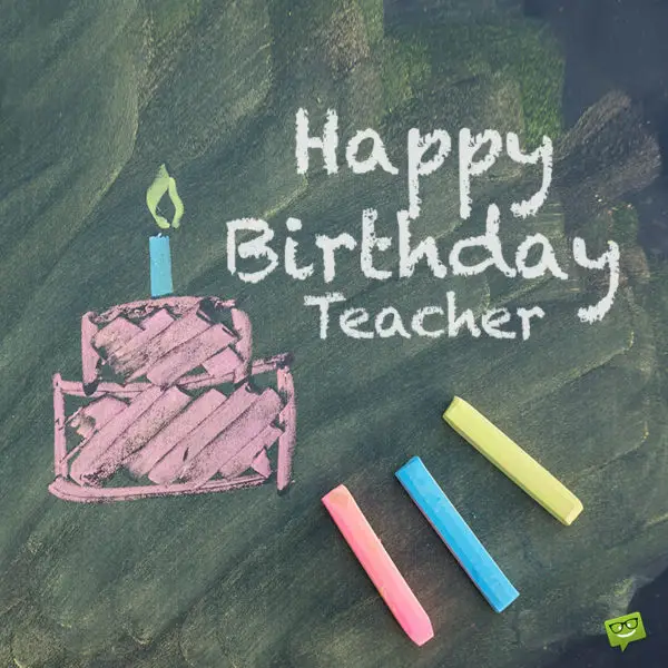 60 Heartfelt Birthday Wishes for Teachers