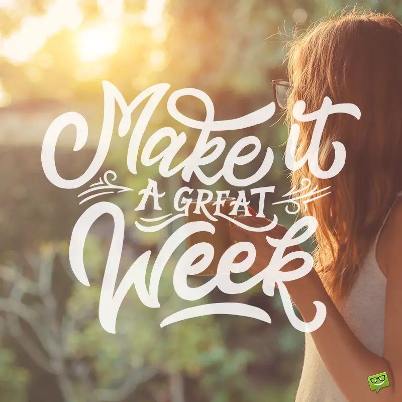 Have a Great Week Ahead! | Wishes for a New Start