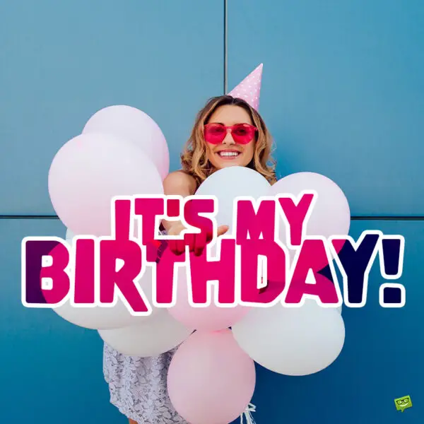 Today is my Birthday! 100+ It's my Birthday Quotes and Memes