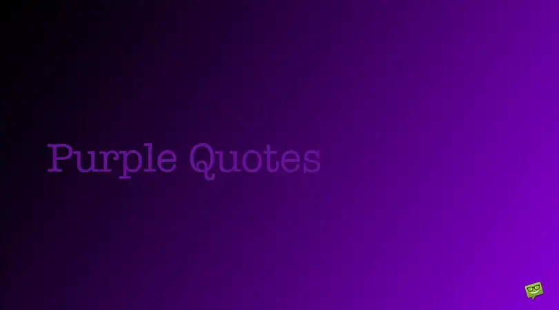 100 Purple Quotes For All Your Violet Moments