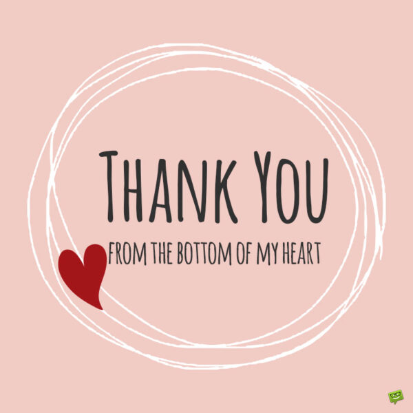 30 Thank You From The Bottom Of My Heart Messages