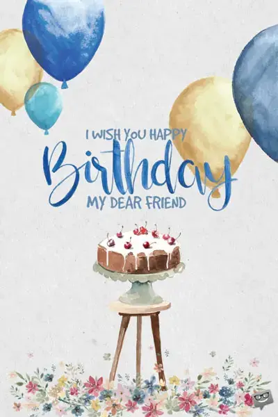 Happy Birthday My Friend 100 Birthday Quotes For Friends