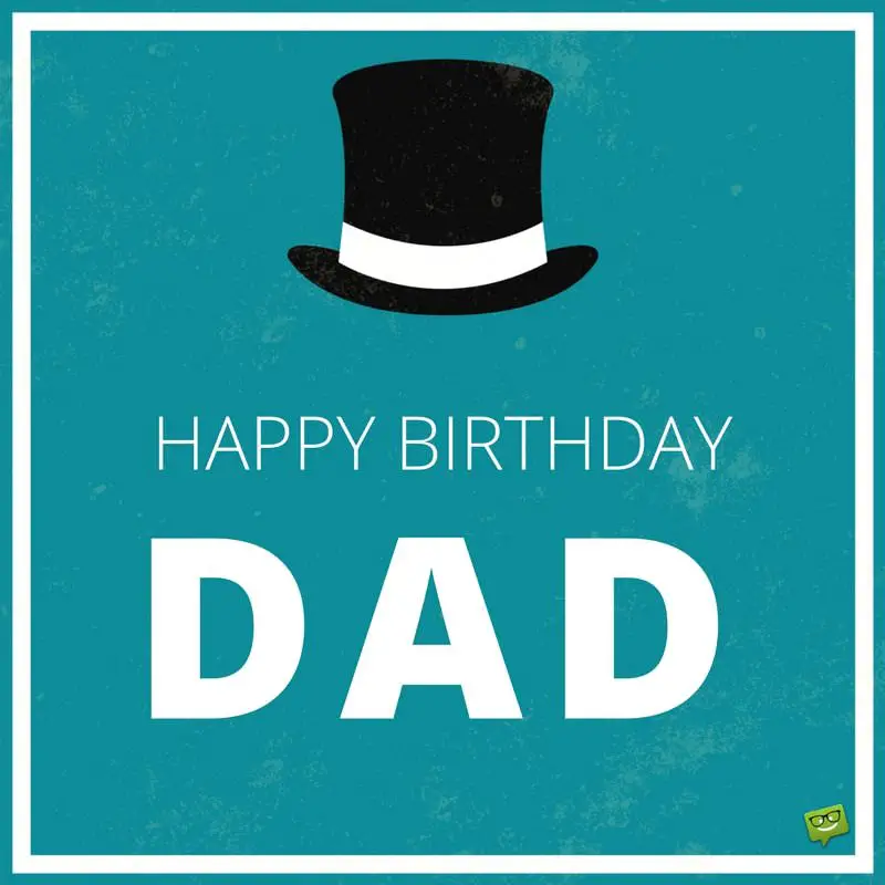 Happy Birthday, Dad! | Birthday Wishes for your Father