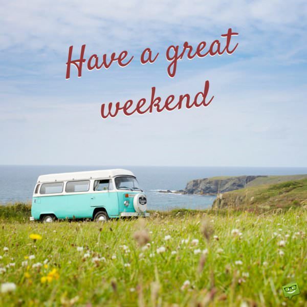 have-a-nice-weekend-beautiful-weekend-quotes