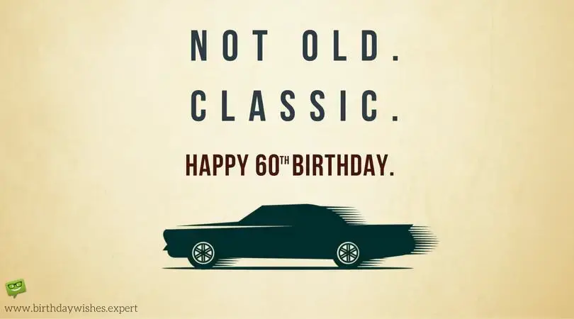 Not Old, Classic | 60th Birthday Wishes