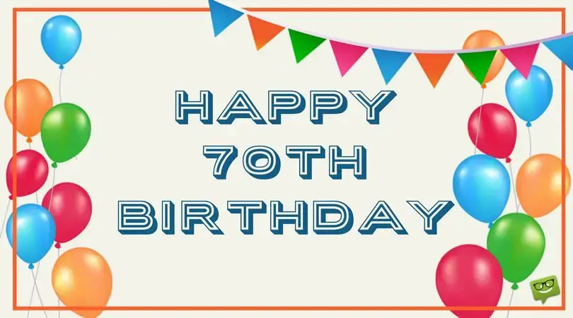 Happy 70th Birthday! | Great Messages for 70-year-olds