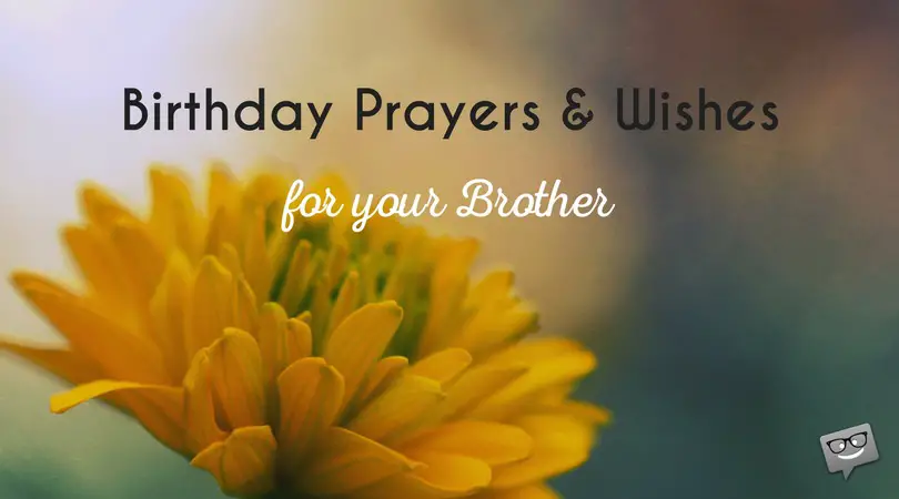 Birthday prayers and wishes for brother.