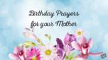 Birthday prayers for your mother.