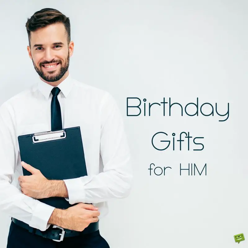 Birthday gifts for Him.
