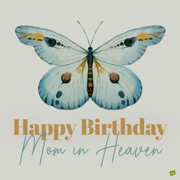 45 Ways to Say Happy Birthday Mom in Heaven