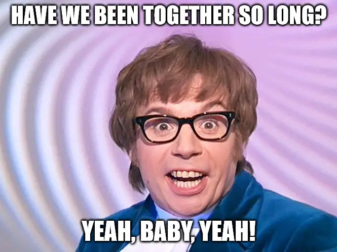 Have We Been Together So Long Austin Powers Suprised Anniversary Meme