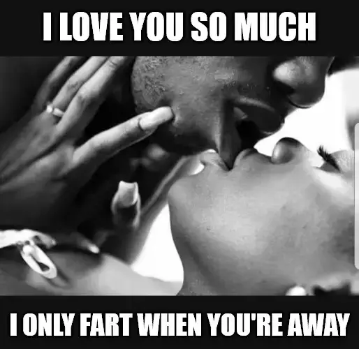 Only Fart When You Re Away Love Meme For Him