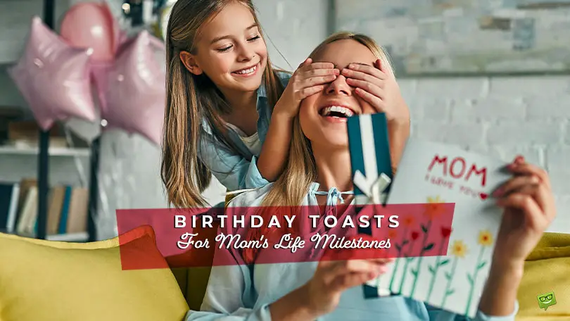 30+ Birthday Toasts For Mom’s Life Milestones