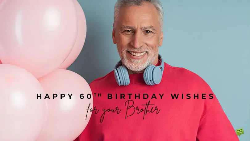 42 Great Happy 60th Birthday Wishes for your Brother