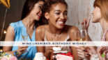 Featured image for a blog post with wine inspired birthday wishes. On the image we see 3 girls drinking wine and celebrating.