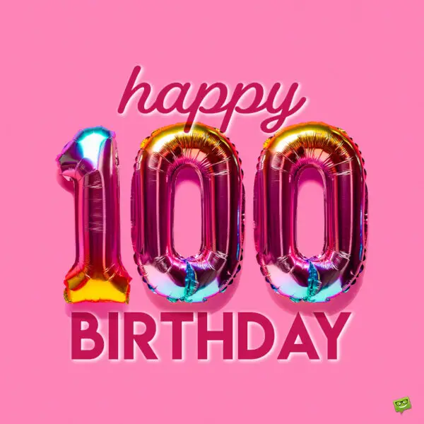 Happy 100th Birthday Wishes for a Grand Milestone