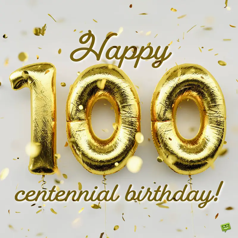 Happy 100th Birthday Wishes For A Grand Milestone