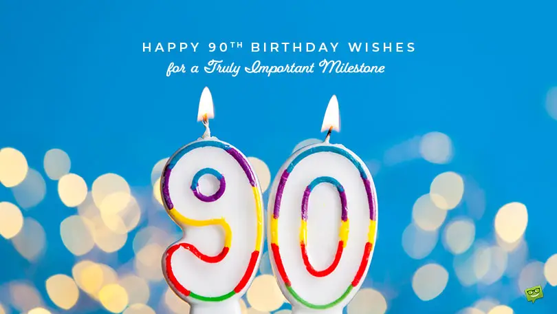 Happy 90th birthday Wishes for a Truly Important Milestone